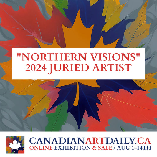 Northern Visions - Juried Exhibition with Canadian Art Daily